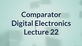 Comparator in Hindi  Digital Electronics  Lecture 22 [upl. by Ahsie]