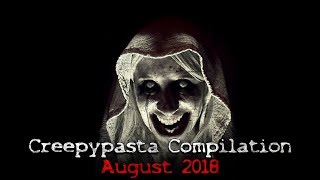 Creepypasta Compilation August 2018 [upl. by Irtimed]