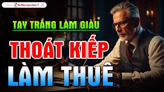 Quy Tắc Vàng Giúp Bạn Tay Trắng Lật Thân  Thoát Khỏi Số Nghèo  Tư Duy Làm Giàu [upl. by Umeh]