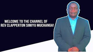 Welcome to the channel of Rev Clapperton Simiyu Muchanga [upl. by Ruffi]