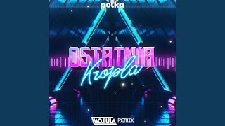 Ostatnia Kropla WOJTULA Remix [upl. by Beckie]