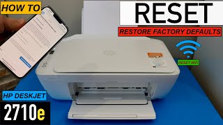 HP Deskjet 2710e Reset To Factory Defaults Reset WiFi Network [upl. by Aible358]