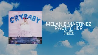 Melanie Martinez  Pacify Her Clip LYRICS quotPacify her shes getting on my nerves” TikTok Song [upl. by Rowney670]