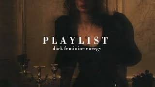 dark feminine energy  playlist [upl. by Enida]