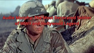 Audie Murphy The Most Decorated Soldier of WWII and Hollywood Legend [upl. by Watkins485]