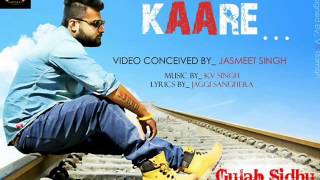 LaTest Punjabi Mp3 Song  Kaare  Gulab Sidhu  Ft KV Singh  Full Song  2014 [upl. by Gonnella74]