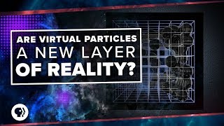 Are Virtual Particles A New Layer of Reality [upl. by Lloyd881]