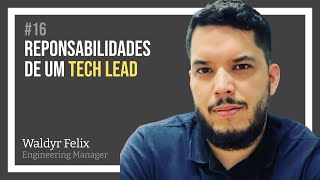 AS RESPONSABILIDADES DE UM TECH LEAD com Waldyr Felix  Tech Leadership Rocks 16 [upl. by Yram]