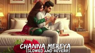 Channa Mereya  Lofi  Slowed and Reverb HR Lofi Would [upl. by Nnylyar919]