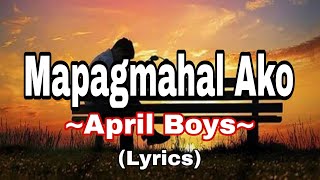 Mapagmahal Ako  April Boys Lyrics songlyrics lyrics mapagmahalako apriboys [upl. by Amre693]