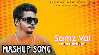 Samz Vai  Mushup Song  Heart Broken  New Bangla Song 2024 [upl. by Avalsorim666]