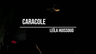 LEÏLA HUISSOUD  CARACOLE [upl. by Sheldon107]