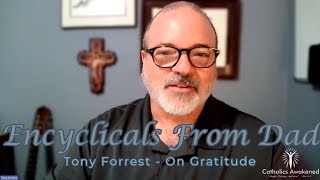 Encyclicals From Dad  On Gratitude [upl. by Ahsayn61]