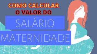 COMO CALCULAR O VALOR DO SALÁRIO MATERNIDADE [upl. by Gleason]