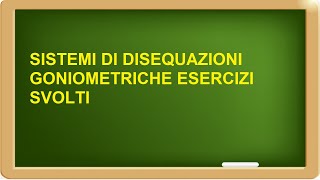 i sistemi di disequazioni goniometriche  trigonometriche esercizi svolti [upl. by Noived]