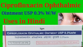 Ciprofloxacin Ophthalmic Ointment USP 03 WW Uses in Hindi [upl. by Trofmoc]