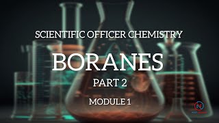 BORANES  PART 2  MODULE 1  SCIENTIFIC OFFICER CHEMISTRY [upl. by Ellenoj]