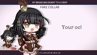 • FAKE COLLAB • My Bread was Burnt to a Crisp • 600700 Subscribers special • READ DESC • D • [upl. by Kleper]