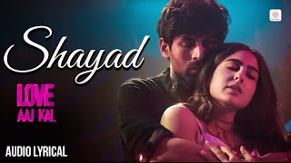 Arijit Singh  Shayad  Lyrical Song  Love Aaj Kal  Kartik Aaryan Sara Ali Khan  Pritam [upl. by Eisse158]