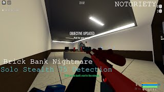 Notoriety  Brick Bank Solo Stealth Nightmare 75 Detection [upl. by Elidad]