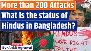 More than 200 Attacks  What is the status of Hindus in Bangladesh Explained  UPSC [upl. by Binnie848]