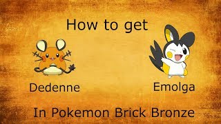 How to get Dedenne and Emolga in Pokemon Brick Bronze [upl. by Adorl988]