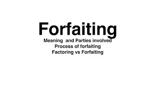 Forfaiting Meaning Parties involved Process Difference between Factoring and Forfaiting [upl. by Navak]