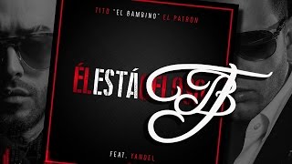 Tito quotEl Bambinoquot Feat Yandel  El Está Celoso [upl. by Tabby314]