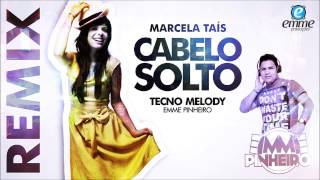 Marcela Taís  Cabelo Solto REMIX  Emme Pinheiro tecno melody [upl. by Santiago80]