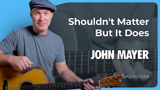 Shouldnt Matter But It Does by John Mayer  Acoustic Guitar Lesson [upl. by Alyag867]