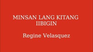 Minsan Lang Kitang Iibigin Lyrics  Regine Velasquez [upl. by Garnette]