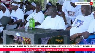 TOMPOLO LEADS SACRED WORSHIP AT AZIZA FATHER IGOLOGOLO TEMPLE [upl. by Myrle]