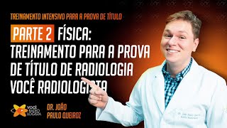 FÍSICA   PARTE 2  Treinamento para a prova de título de Radiologia I VOCE RADIOLOGISTA [upl. by Annahahs]