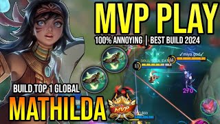 MATHILDA BEST BUILD 2024  BUILD TOP 1 GLOBAL MATHILDA GAMEPLAY  MOBILE LEGENDS✓ [upl. by Tillo554]