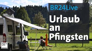 BR24Live Urlaub an Pfingsten trotz Corona – was ist erlaubt  BR24 [upl. by Karina]